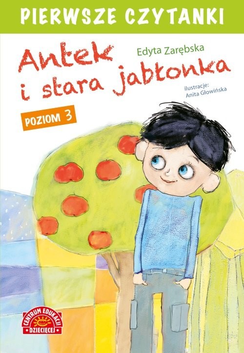 okładka Pierwsze czytanki Antek i stara jabłonka książka | Edyta Zarębska