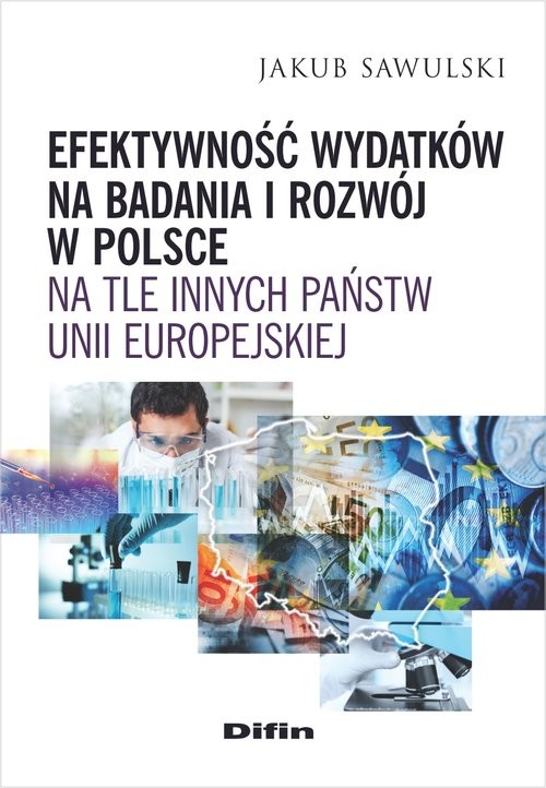 okładka Efektywność wydatków na badania i rozwój w Polsce na tle innych państw Unii Europejskiej książka | Sawulski Jakub