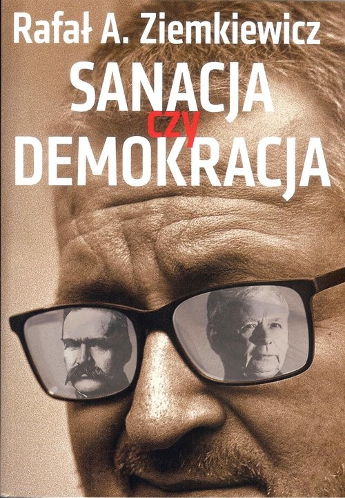 okładka Sanacja czy demokracja książka | Rafał A. Ziemkiewicz