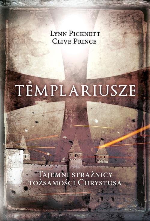 okładka Templariusze Tajemni strażnicy tożsamości Chrystusaksiążka |  | Lynn Picknett, Clive Prince