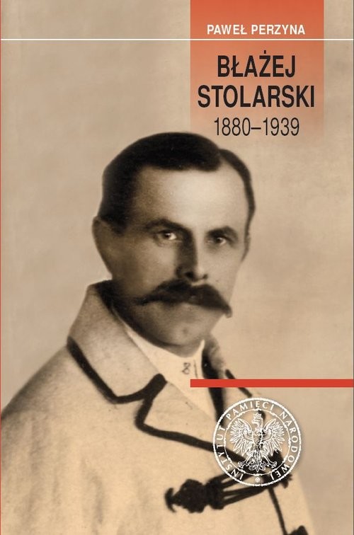 okładka Błażej Stolarski 1880-1939 Biografia społecznika, działacza gospodarczego i politykaksiążka |  | Perzyna Paweł