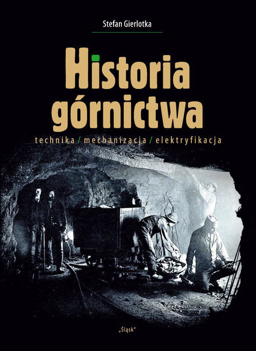 Historia górnictwa technika/mechanizacja/elektryfikacja