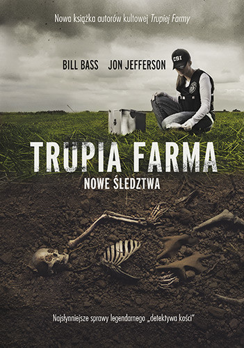okładka Trupia Farma. Nowe śledztwa. książka | Bill Bass, Jon Jefferson