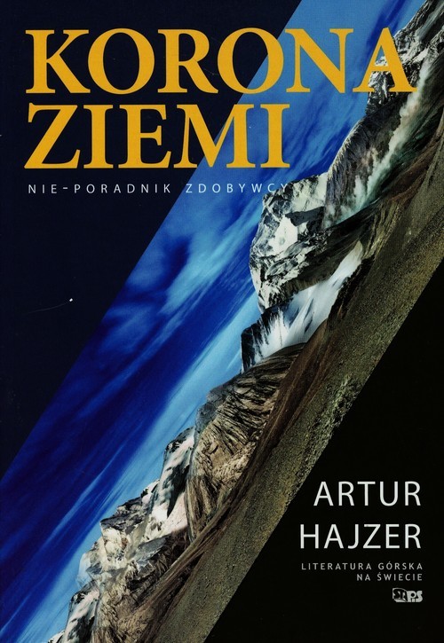 okładka Korona Ziemi Nie-poradnik zdobywcy książka | Artur Hajzer