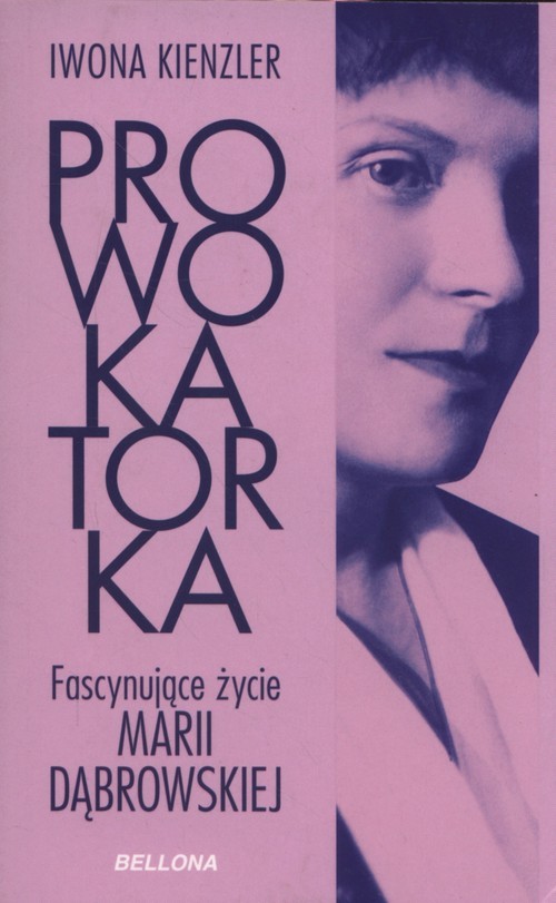 okładka Prowokatorka Fascynujące życie Marii Dąbrowskiej książka | Iwona Kienzler