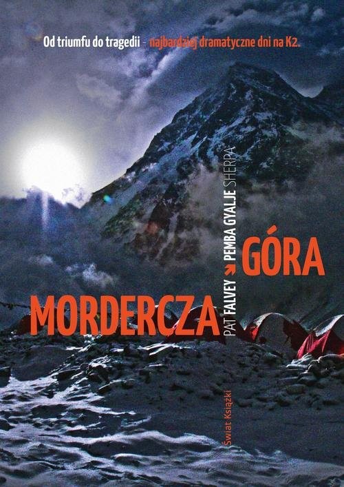 okładka Mordercza góra Relacja najtragiczniejszej katastrofy wspinaczkowej na K2 książka | Pat Falvey, Pemba Gyalje-Sherpa