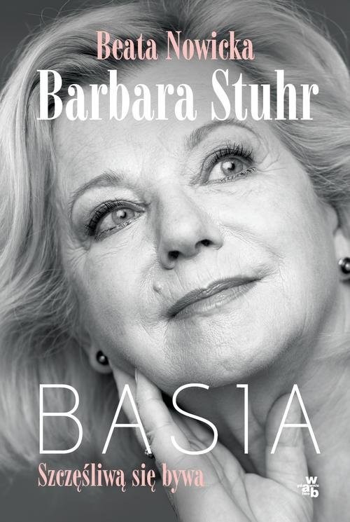 okładka Basia Szczęśliwą się bywa książka | Beata Nowicka, Barbara Stuhr