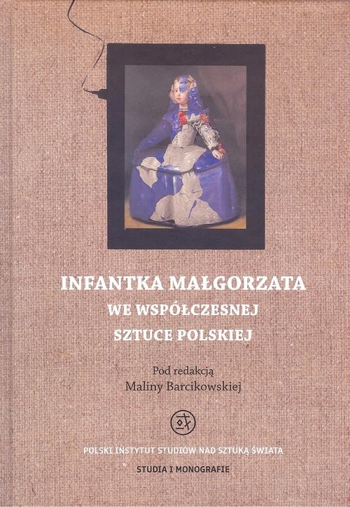 okładka Infantka Małgorzata we współczesnej sztuce polskiejksiążka |  | Malina Barcikowska