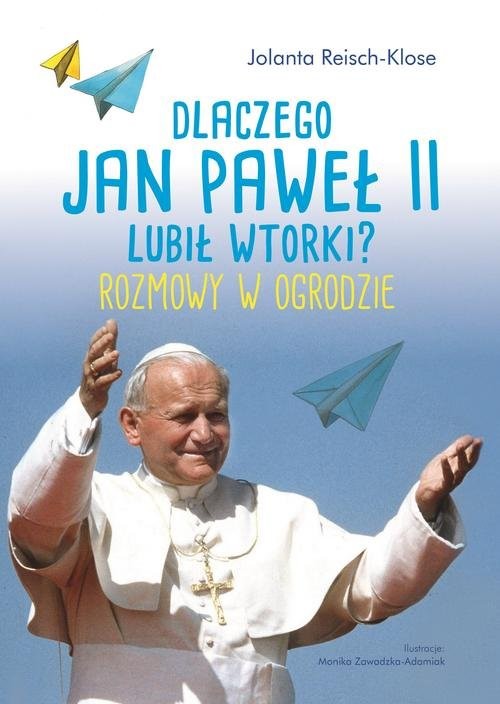 okładka Dlaczego Jan Paweł II lubił wtorki? Rozmowy w ogrodzieksiążka |  | 