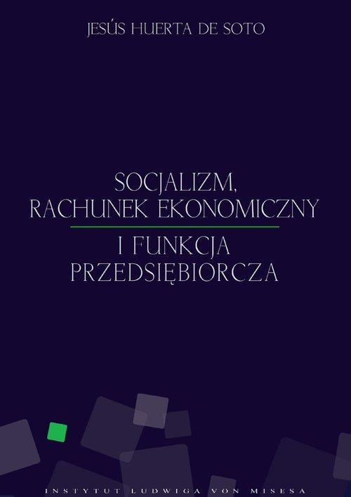 okładka Socjalizm rachunek ekonomiczny i funkcja przedsiębiorczaksiążka |  | Jesús Huerta de Soto