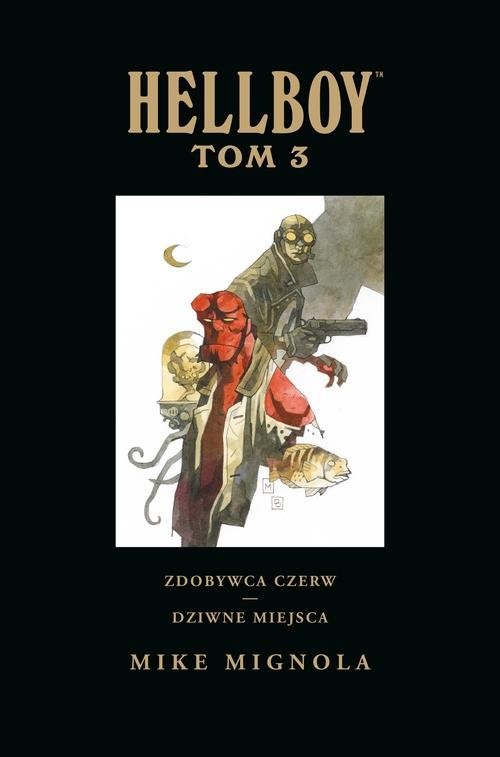 okładka Hellboy Tom 3 Zdobywca Czerw Dziwne miejscaksiążka |  | Mike Mignola, Mike Mignola