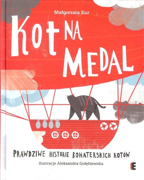 okładka Kot na medal Prawdziwe historie bohaterskich kotów książka | Kur Małgorzata