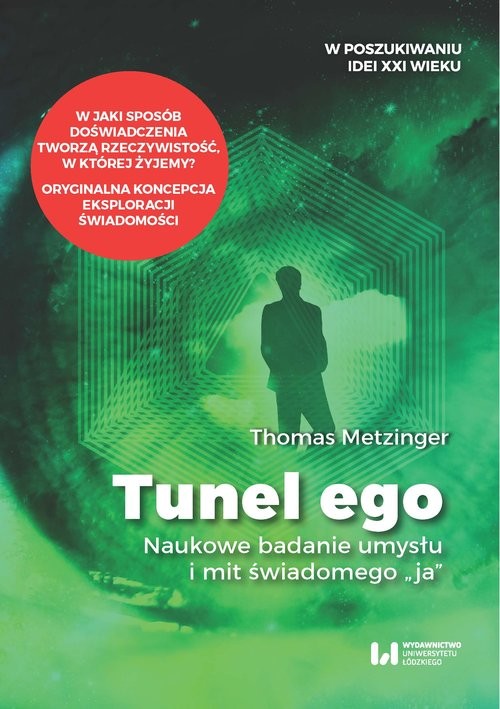 okładka Tunel Ego Naukowe badanie umysłu a mit świadomego „ja” książka | Metzinger Thomas