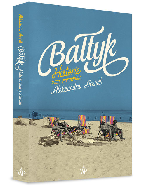 okładka Bałtyk Historie zza parawanu książka | Aleksandra Arendt