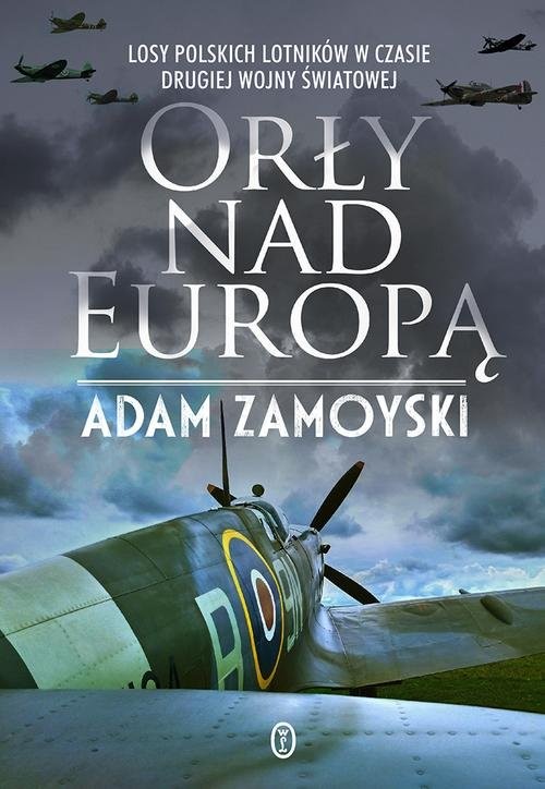 okładka Orły nad Europą Losy polskich lotników w czasie drugiej wojny światowej książka | Adam Zamoyski