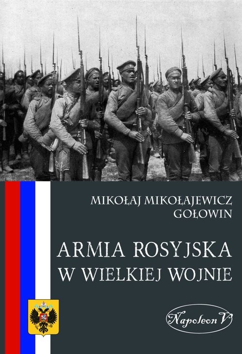 okładka Armia Rosyjska w Wielkiej Wojnieksiążka |  | Mikołaj M. Gołowin