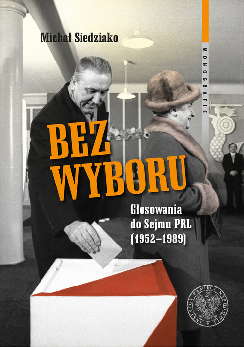 okładka Bez wyboru Głosowania do Sejmu PRL (1952–1989) książka | Siedziako Michał