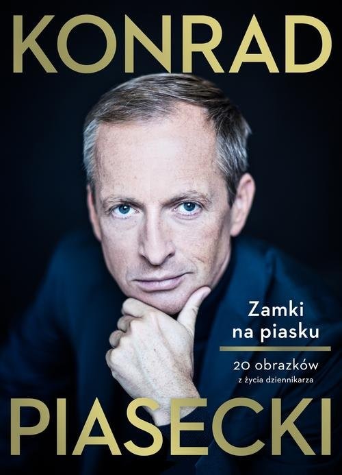 okładka Zamki na piasku 20 obrazków z życia dziennikarza książka | Piasecki Konrad