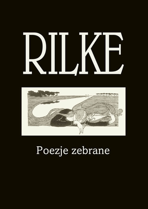 okładka Rilke Poezje zebrane książka | Rainer Maria Rilke