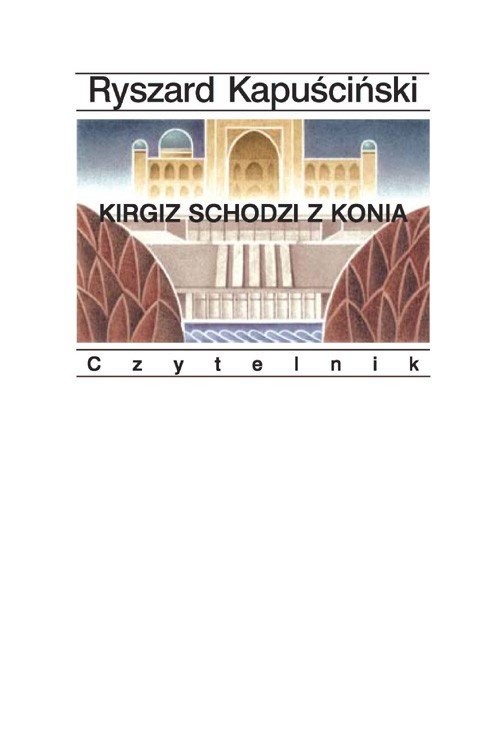 okładka Kirgiz schodzi z konia książka | Ryszard Kapuściński