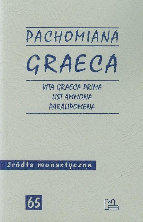 okładka Pachomiana Graeca Vita Graeca Prima List Ammona Paralipomena 65 książka | Ewa Wipszycka