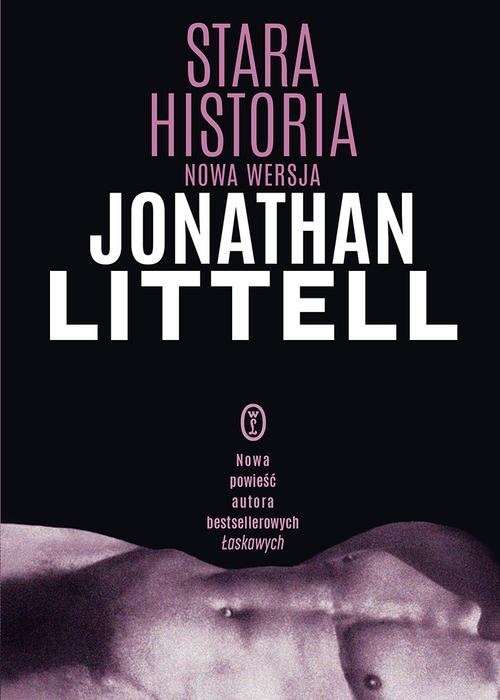 okładka Stara historia Nowa wersjaksiążka |  | Jonathan Littell