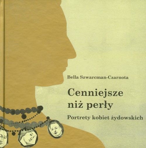 okładka Cenniejsze niż perły Portrety kobiet żydowskich książka | Bella Szwarcman-Czarnota