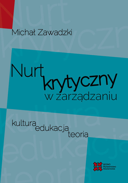 okładka Nurt krytyczny w zarządzania Kultura, edukacja, teoriaksiążka |  | Michał Zawadzki