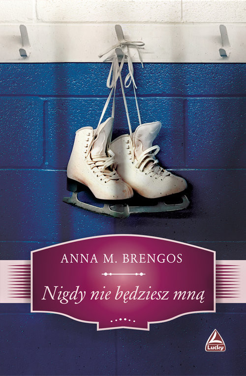 okładka Nigdy nie będziesz mną książka | M. Anna Brengos