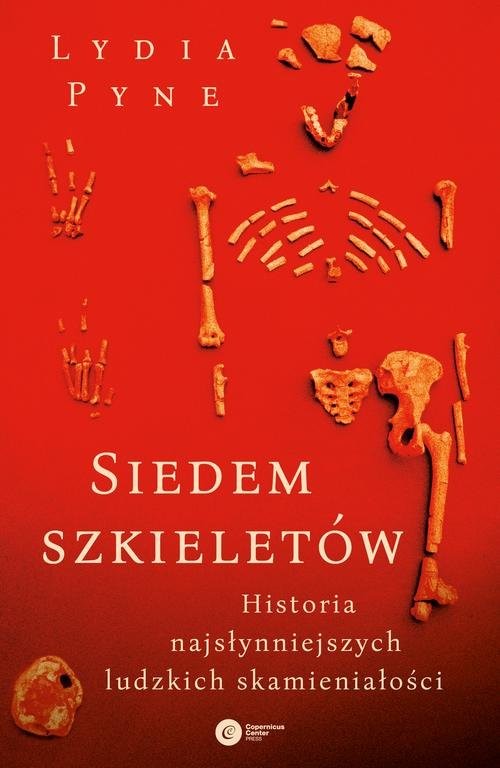 okładka Siedem szkieletów. Historia najsłynniejszych ludzkich skamieniałości książka | Lydia Pyne