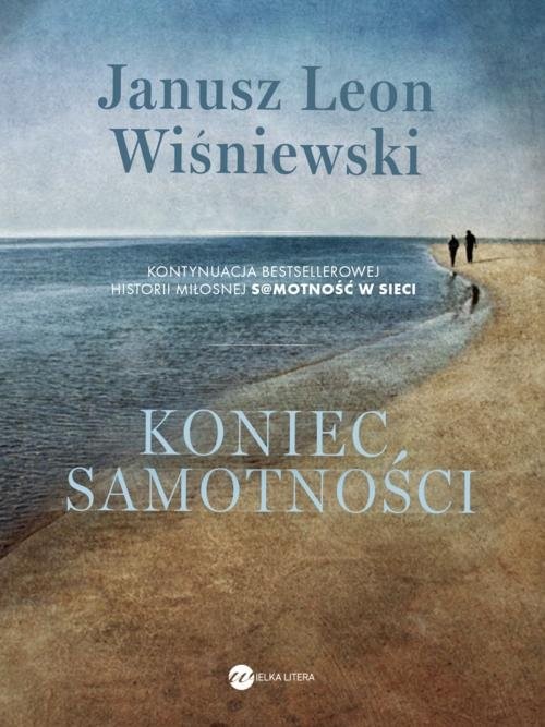 okładka Koniec samotności książka | Janusz Leon Wiśniewski