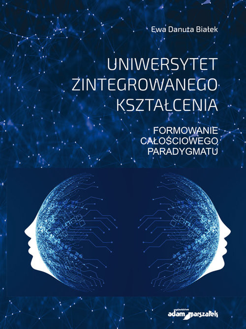 Uniwersytet zintegrowanego kształcenia Formowanie całościowego paradygmatu