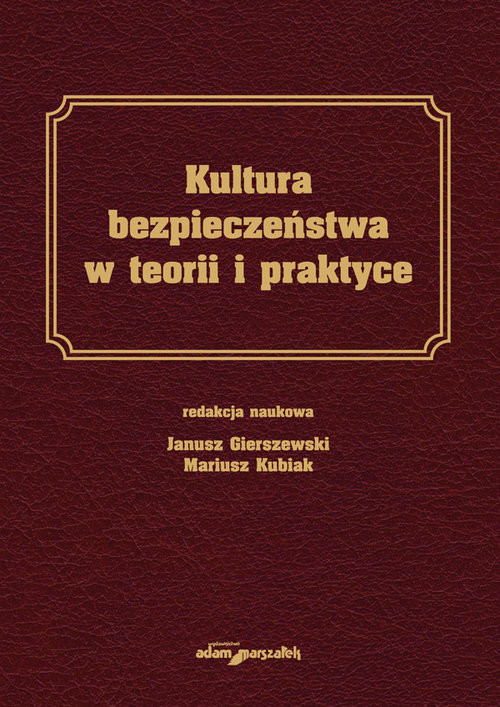 okładka Kultura bezpieczeństwa w teorii i praktyce książka | Janusz Gierszewski, Mariusz Kubiak