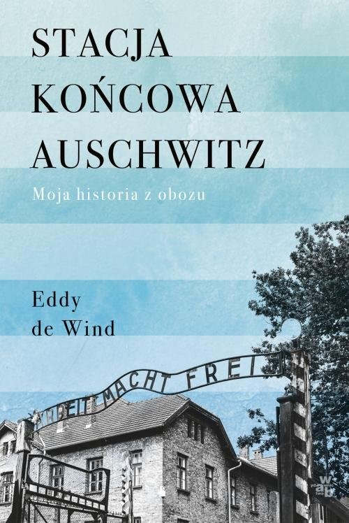 okładka Stacja końcowa Auschwitz książka | Eddy Wind