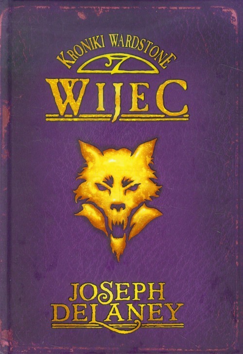 okładka Kroniki Wardstone 11 Wijec książka | Joseph Delaney