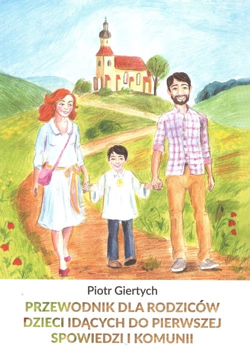 okładka Przewodnik dla Rodziców dzieci idących do Pierwszej Spowiedzi i Komunii NW / Giertych książka | Giertych Piotr