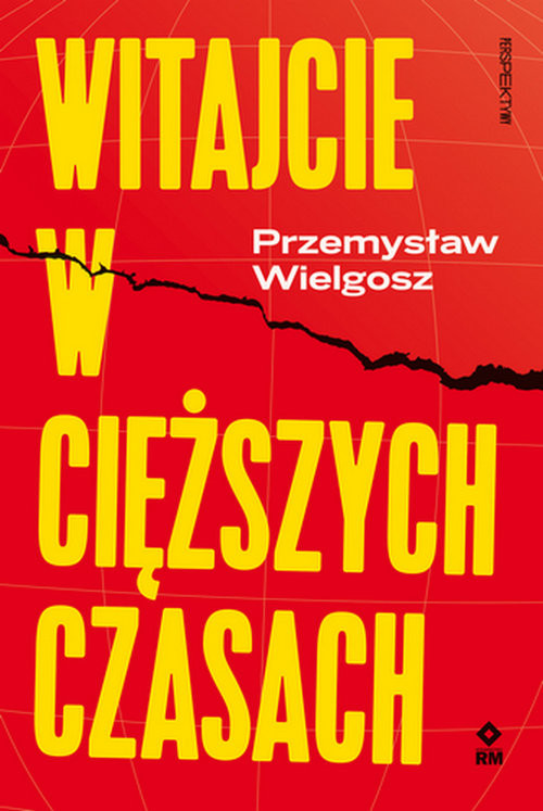 Witajcie w cięższych czasach Polski kapitalizm, globalny kryzys i wizje lepszego świata