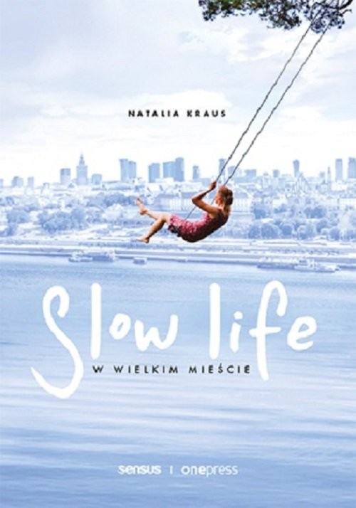 okładka Slow life w wielkim mieście książka | Natalia Kraus