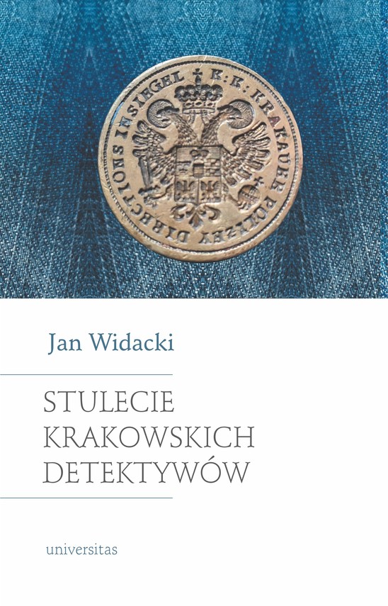 okładka Stulecie krakowskich detektywów. Wydanie nowe, zmienione i rozszerzone ebook | pdf | Widacki Jan