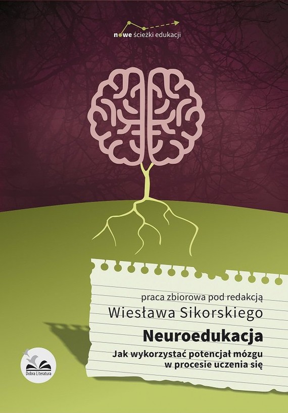 Neuroedukacja. ak wykorzystać potencjał mózgu w procesie uczenia się