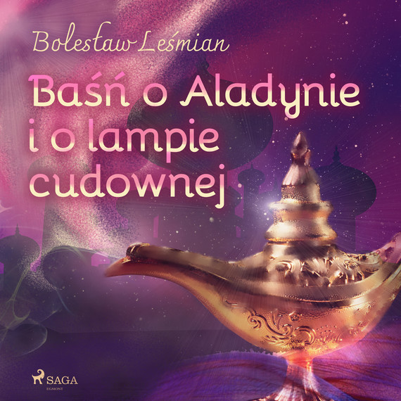 okładka Baśń o Aladynie i o lampie cudownejaudiobook | MP3 | Bolesław Leśmian