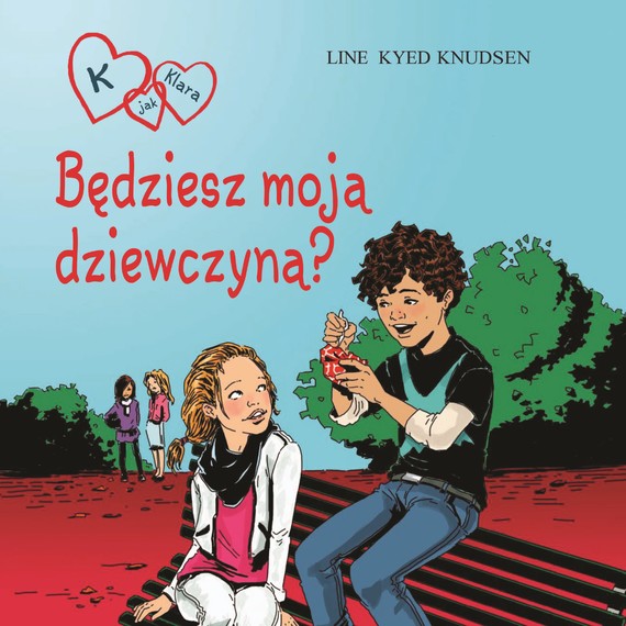 okładka K jak Klara 2 - Będziesz moją dziewczyną?audiobook | MP3 | Line Kyed Knudsen