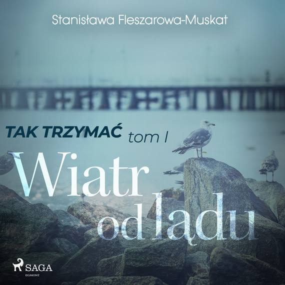 okładka Tak trzymać tom 1: Wiatr od ląduaudiobook | MP3 | Fleszarowa-Muskat Stanisława