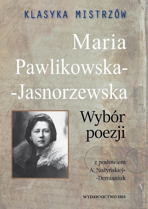 okładka Klasyka mistrzów Maria Pawlikowska-Jasnorzewska Wybór poezji książka | Maria Pawlikowska-Jasnorzewska