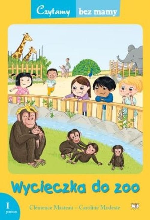 okładka Wycieczka do zoo Czytamy bez mamy 1 poziom książka | Clemence Masteau