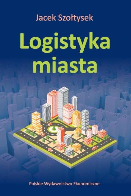 okładka Logistyka miastaksiążka |  | Jacek Szołtysek