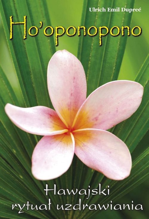 okładka Ho'oponopono Hawajski rytuał wybaczaniaksiążka |  | Urlich Emil Dupreé
