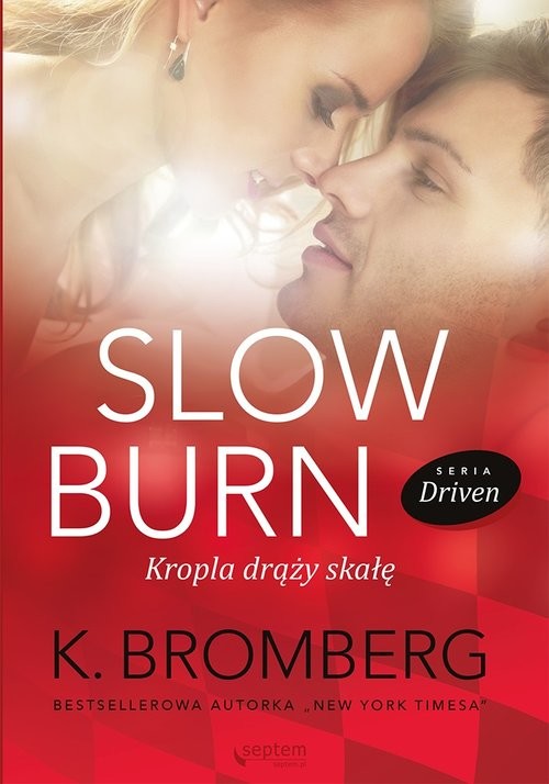 okładka Slow Burn Kropla drąży skałę Seria Driven książka | K. Bromberg