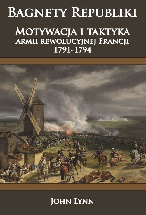 Bagnety Republiki Motywacja i taktyka armii rewolucyjnej Francji 1791-1794