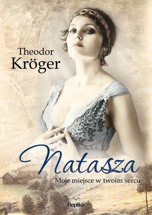 okładka Natasza Moje miejsce w twoim sercu książka | Theodor Kröger